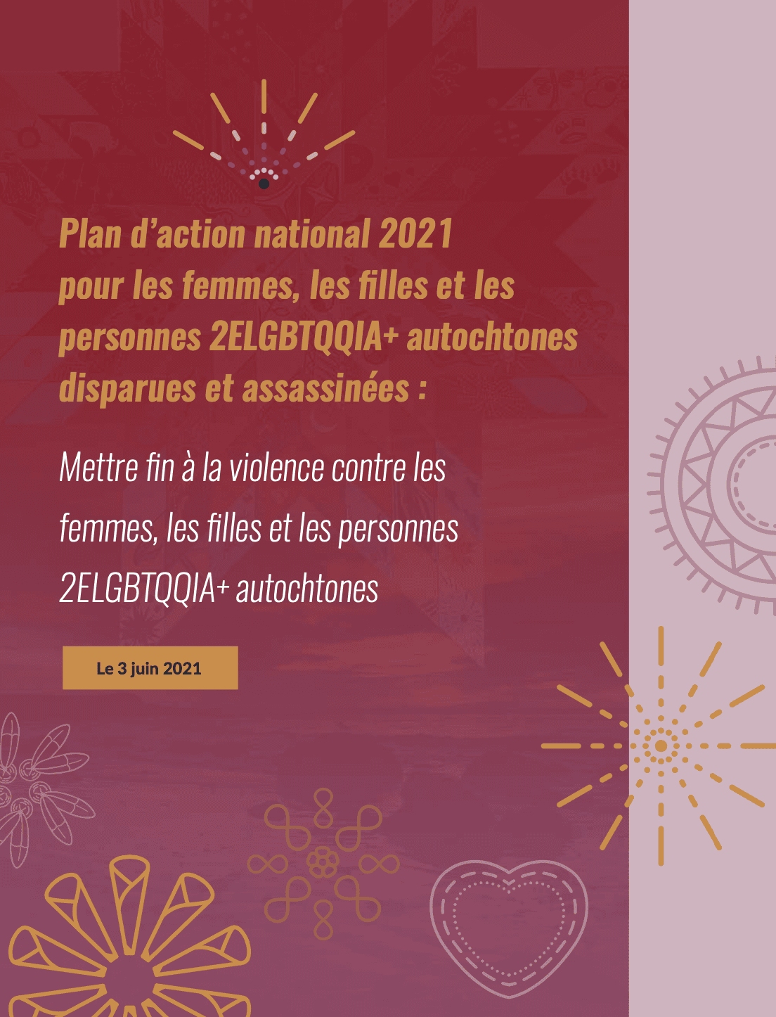 Page de couverture pour le rapport en anglais, Plan d'action national 2021 sur les femmes, les filles et les personnes Autochtones disparues et assassinées, et les personnes 2SLGBTQQIA+ : Mettre fin à la violence contre les femmes, les filles et les personnes Autochtones 2SLGBTQQIA+.